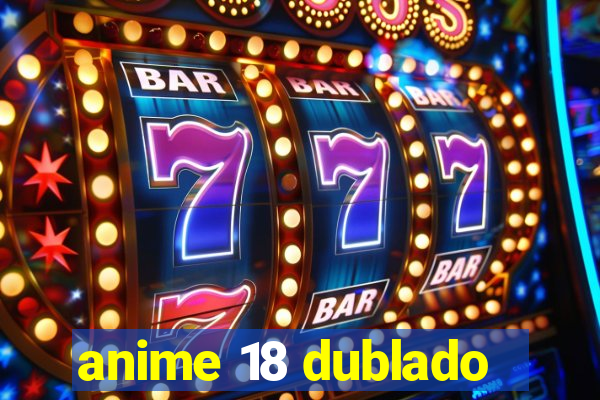 anime 18 dublado